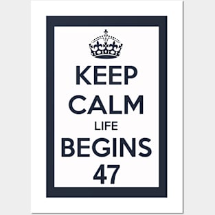 Keep Calm Life Begins At 47 Posters and Art